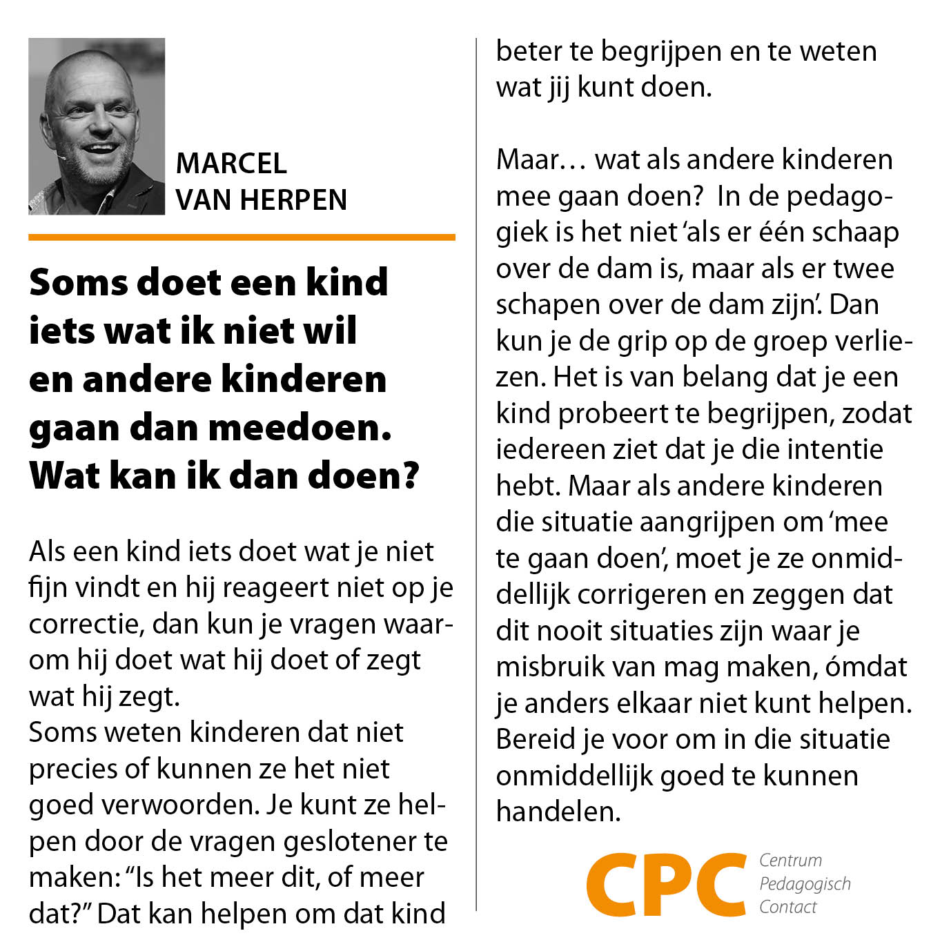 Soms doet een kind iets wat ik niet wil en andere kinderen gaan dan meedoen. Wat kan ik dan doen?